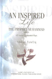 An Inspired Life: The Prophet Muhammad (PBUH)