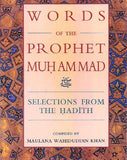 Words of the Prophet Muhammad: Selections from the Hadith