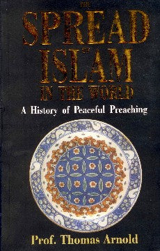 The Spread of Islam in the World: A History of Peaceful Preaching