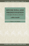 Islamic Creed Series Vol. 6 Divine Will and Predestination